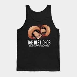 The Best Dads Hunt Mushrooms - Mushroom Hunter Fathers Day Tank Top